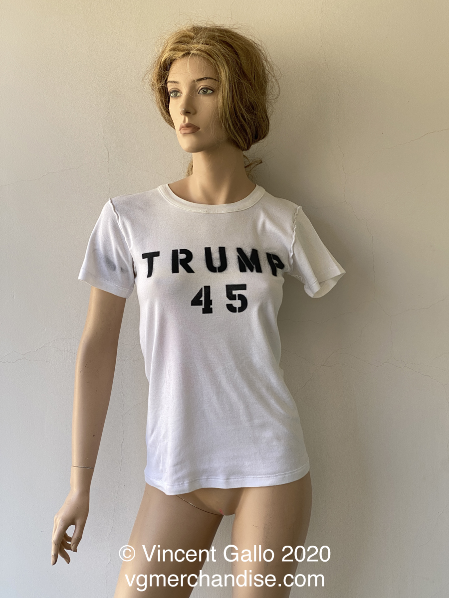 ?Trump 45 , Trump 45, Trump 45?  Vincent Gallo. 2020 (full view modeled)